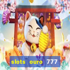 slots ouro 777 play store